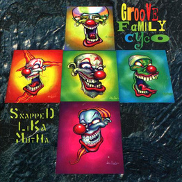 Groove Family Cyco (Snapped Lika Mutha)